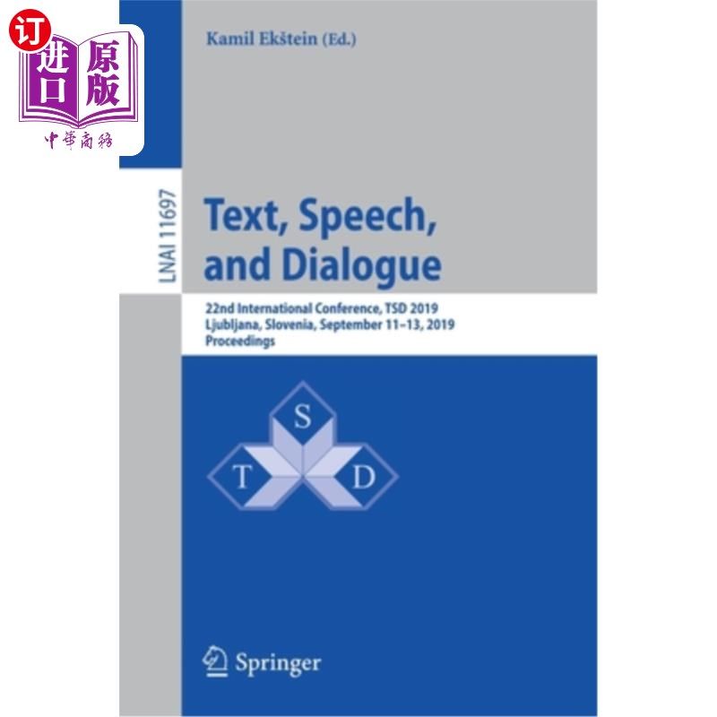 海外直订Text, Speech, and Dialogue: 22nd International Conference, Tsd 2019, Ljubljana,  文本、演讲和对话：第22届国