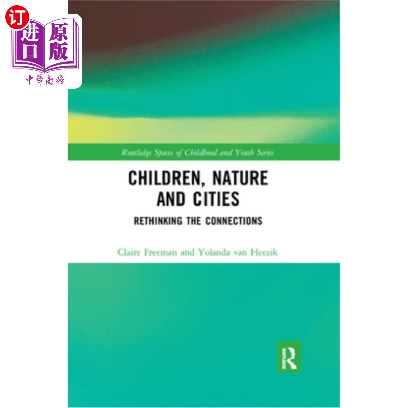 海外直订Children, Nature and Cities: Rethinking the Connections 儿童、自然与城市:重新思考它们之间的联系