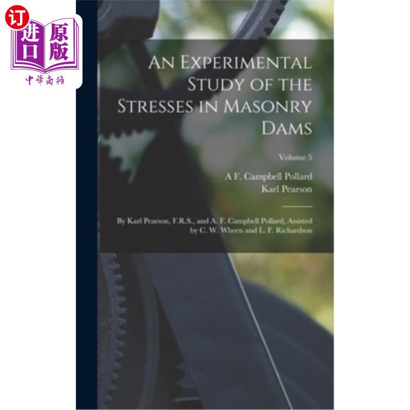 海外直订An Experimental Study of the Stresses in Masonry Dams: By Karl Pearson, F.R.S.,  砌体大坝应力的实验研究:作