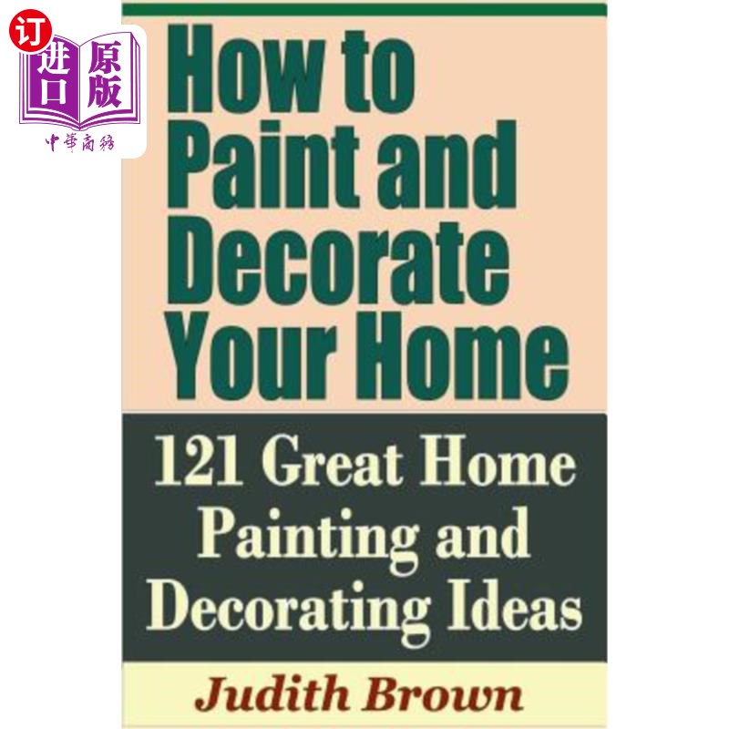 海外直订How to Paint and Decorate Your Home- 121 Great Home Painting and Decorating Ide如何粉刷和装饰你的家-121伟