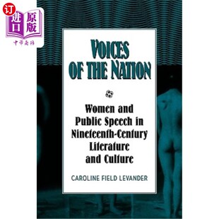 海外直订Voices of the Nation: Women and Public Speech in Nineteenth-Century American Lit 《国家的声音:19世纪美国文