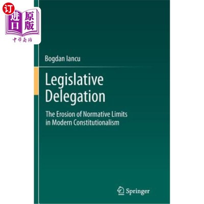 海外直订Legislative Delegation: The Erosion of Normative Limits in Modern Constitutional 立法授权：现代宪政规范限度