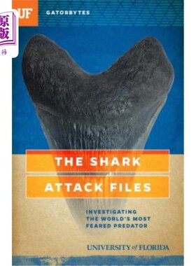 海外直订The Shark Attack Files: Investigating the World's Most Feared Predator 鲨鱼袭击档案：调查世界上最可怕的捕食