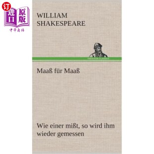 海外直订德语 Maa? für Maa? Wie einer mi?t, so wird ihm wieder gemessen 阿嬷为阿嬷比如mit又轮到他了