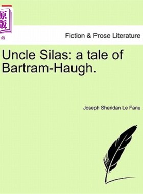 海外直订Uncle Silas: A Tale of Bartram-Haugh. 《西拉斯叔叔:巴特拉姆·哈的故事》