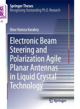 海外直订Electronic Beam Steering and Polarization Agile Planar Antennas in Liquid Crysta 液晶技术中的电子波束控制和