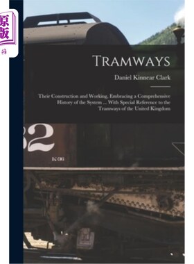 海外直订Tramways: Their Construction and Working, Embracing a Comprehensive History of t 有轨电车的建设和运行，包括