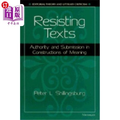 海外直订Resisting Texts: Authority and Submission in Constructions of Meaning 抗拒文本:意义建构中的权威与服从