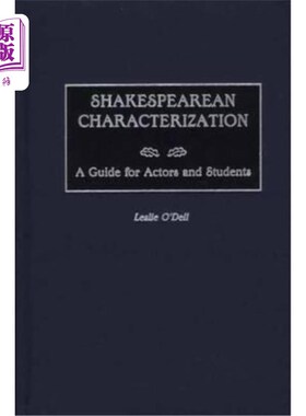 海外直订Shakespearean Characterization: A Guide for Actors and Students 莎士比亚的人物塑造:演员和学生指南