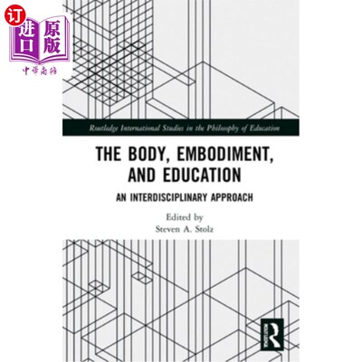 海外直订The Body, Embodiment, and Education: An Interdisciplinary Approach 身体、体现和教育：跨学科方法