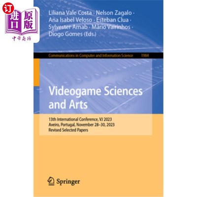 海外直订Videogame Sciences and Arts: 13th International Conference, Vj 2023, Aveiro, Por Videogame