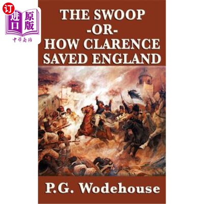 海外直订The Swoop -Or- How Clarence Saved England 克拉伦斯是如何拯救英格兰的