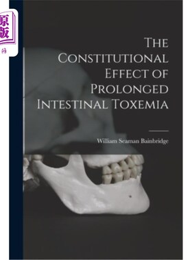 海外直订The Constitutional Effect of Prolonged Intestinal Toxemia 延长性肠毒血症的体质效应