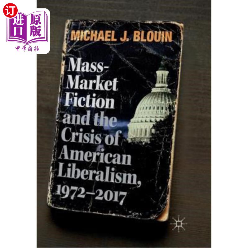 海外直订Mass-Market Fiction and the Crisis of American Liberalism, 1972-2017 大众市场小说与美国自由主义的危机,1972-2017