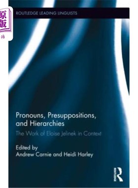 海外直订Pronouns, Presuppositions, and Hierarchies: The Work of Eloise Jelinek in Contex 代词，预设和等级:埃洛伊塞·
