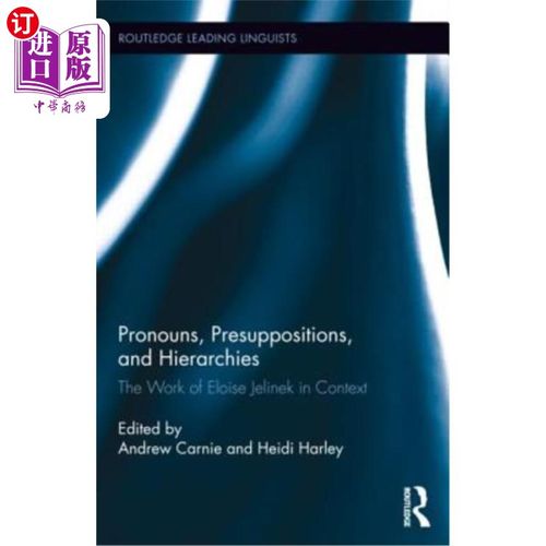 海外直订Pronouns, Presuppositions, and Hierarchies: The Work of Eloise Jelinek in Contex 代词，预设和等级:埃洛伊塞·