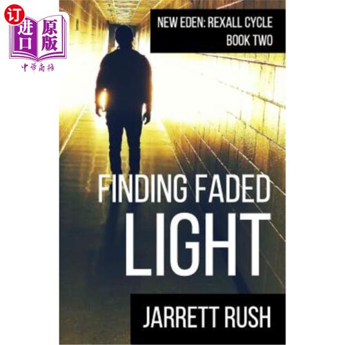 海外直订Finding Faded Light: New Eden: Rexall Cycle Book Two 寻找褪色的光线：新伊甸园：雷克索尔自行车第2册