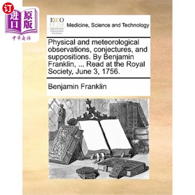 海外直订医药图书Physical and Meteorological Observations, Conjectures, and Suppositions. by Benj 物理和气象观测、猜