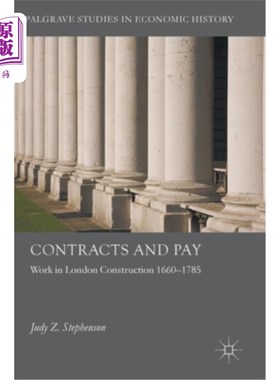 海外直订Contracts and Pay: Work in London Construction 1660-1785 合同和报酬：1660-1785年在伦敦建筑公司工作