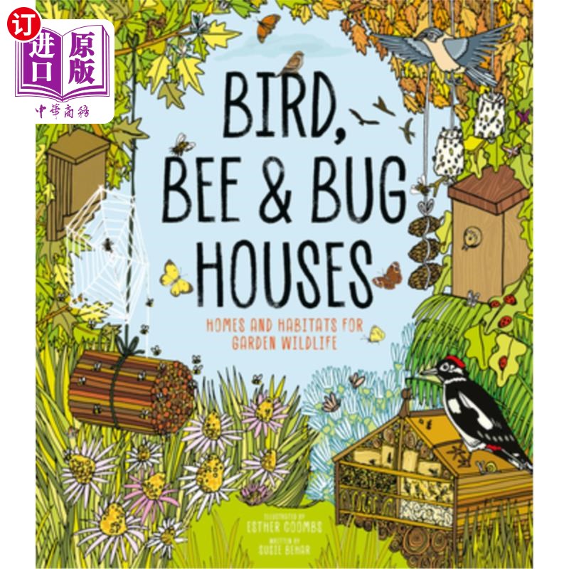 海外直订Bird, Bee and Bug Houses: Homes and Habitats for Garden Wildlife 鸟,蜂和虫屋:花园野生动物的家园和栖息地