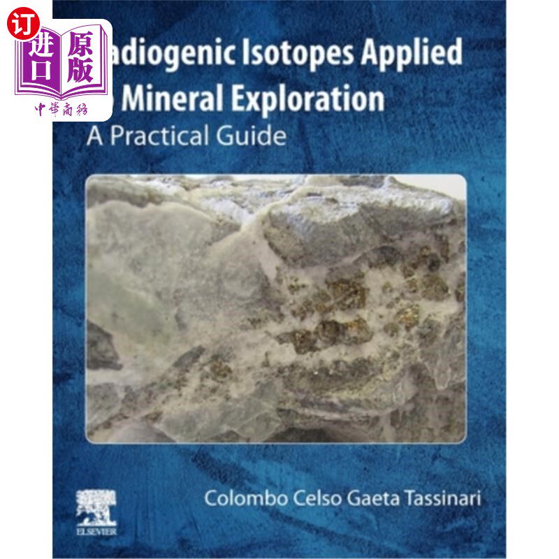 海外直订Radiogenic Isotopes Applied to Mineral Exploration: A Practical Guide 放射性成因同位素在矿产勘查中的应用:实