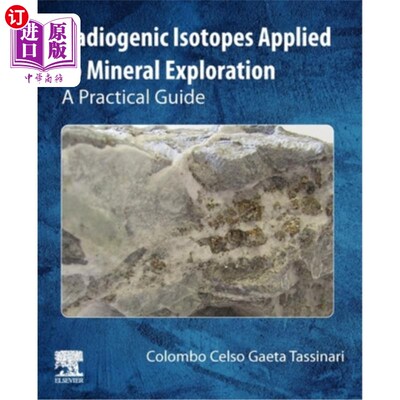海外直订Radiogenic Isotopes Applied to Mineral Exploration: A Practical Guide 放射性成因同位素在矿产勘查中的应用:实