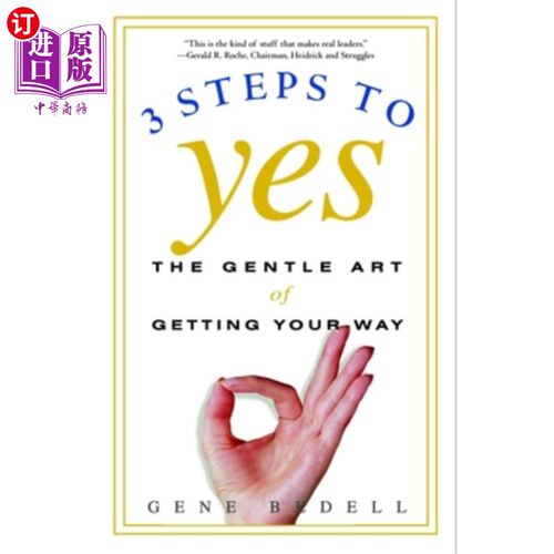 海外直订Three Steps to Yes: The Gentle Art of Getting Your Way 三步同意:按你的方式行事的温柔艺术