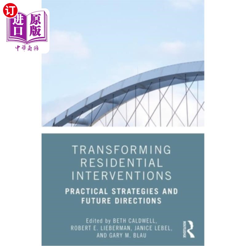 海外直订医药图书Transforming Residential Interventions: Practical Strategies and Future Directio 转变居住干预:实用属于什么档次？