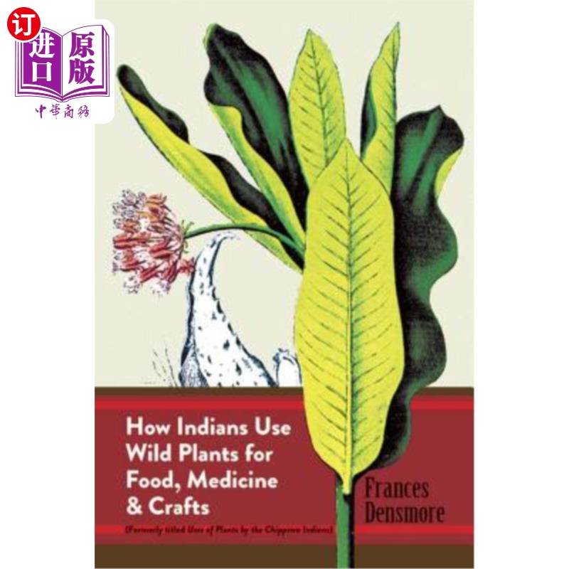 海外直订How Indians Use Wild Plants for Food, Medicine & Crafts 印第安人如何使用野生植物作为食物、医药和手工艺品