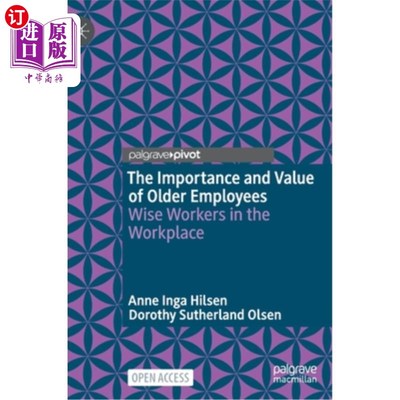 海外直订The Importance and Value of Older Employees: Wise Workers in the Workplace 《年长员工的重要性和价值:工作场所的明