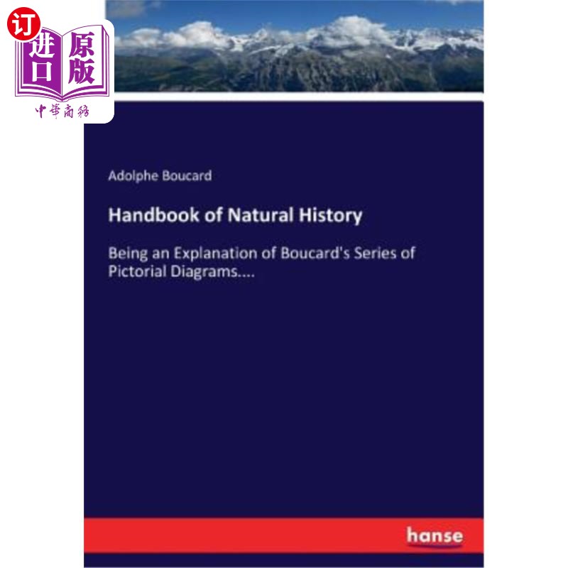 海外直订Handbook of Natural History: Being an Explanation of Boucard's Series of Pictori 自然历史手册:作为B