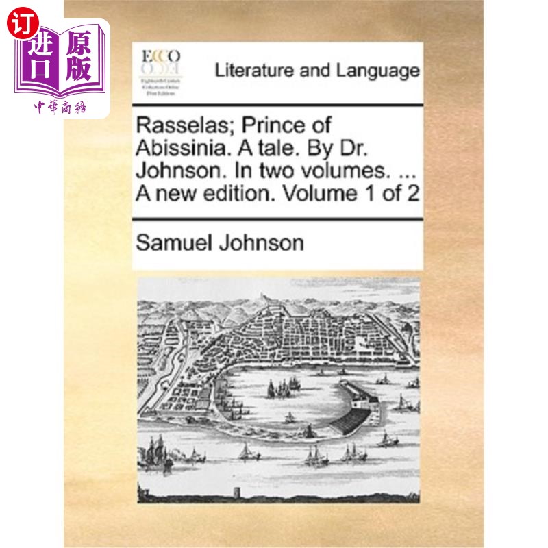 海外直订Rasselas; Prince of Abissinia. a Tale. by Dr. Johnson. in Two Volumes.... a New塞拉斯;阿比辛尼王子。一个