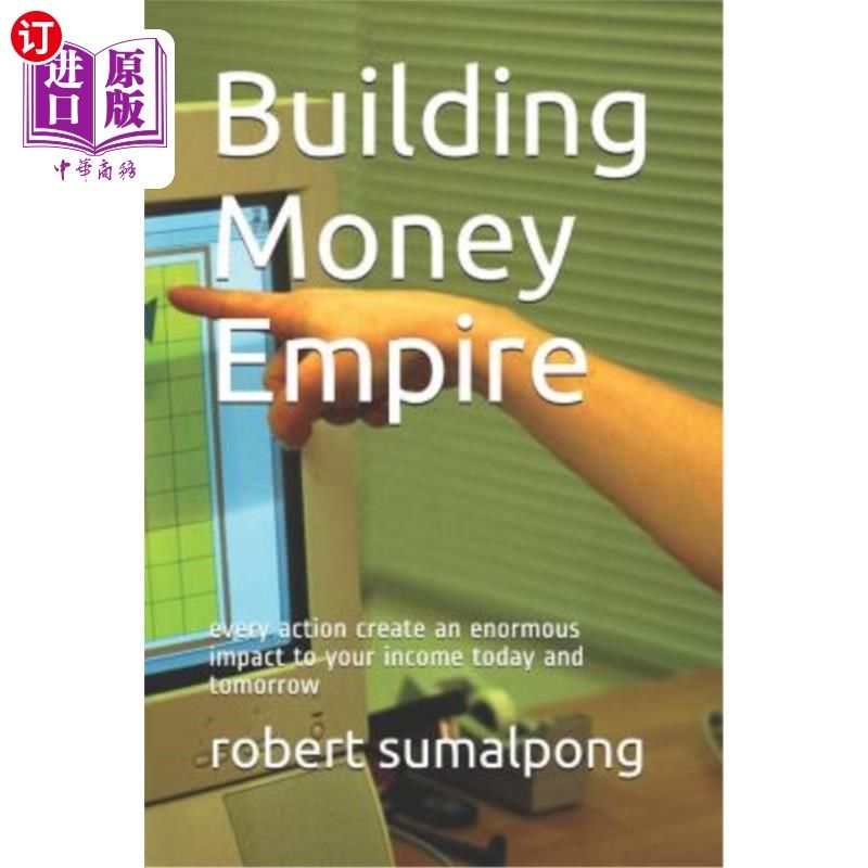 海外直订Building Money Empire: Every Action Create an Enormous Impact to Your Income Tod 建立金钱帝国：每一个行动都