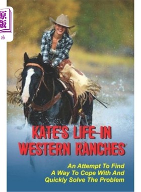海外直订Kate's Life In Western Ranches: An Attempt To Find A Way To Cope With And Quickl