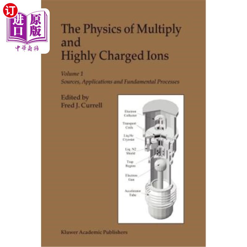 海外直订The Physics of Multiply and Highly Charged Ions: Volume 1: Sources, Applications 多重和高电荷离子的物理学:第1