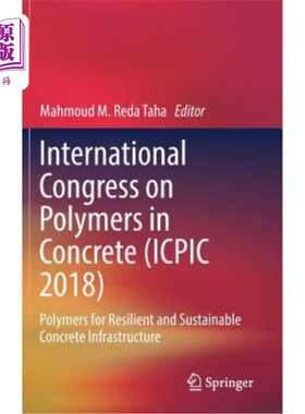 海外直订International Congress on Polymers in Concrete (Icpic 2018): Polymers for Resili 国际混凝土聚合物大会