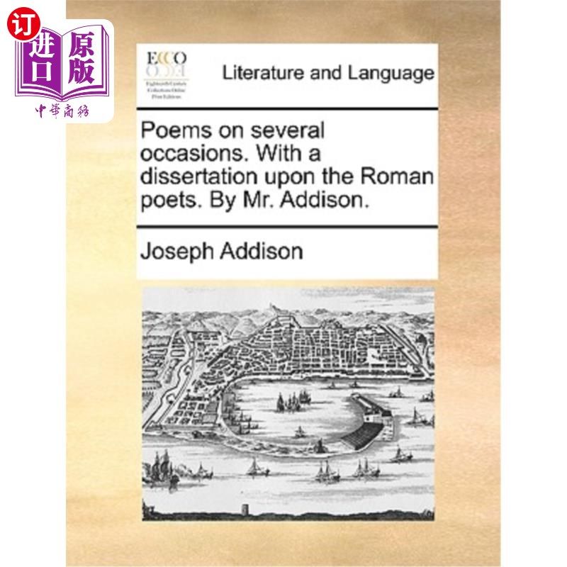 海外直订Poems on Several Occasions. with a Dissertation Upon the Roman Poets. by Mr. Add 《几首诗》《罗马诗人的论文