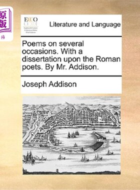 海外直订Poems on Several Occasions. with a Dissertation Upon the Roman Poets. by Mr. Add 《几首诗》《罗马诗人的论文