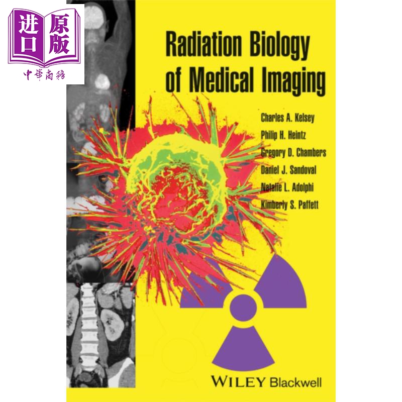 现货 医学影像的放射生物学 Radiation Biology Of Medical Imaging 英文原版 Charles Kelsey 中商原版