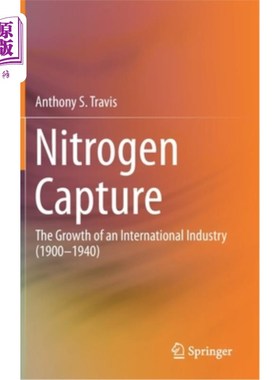 海外直订Nitrogen Capture: The Growth of an International Industry (1900-1940)