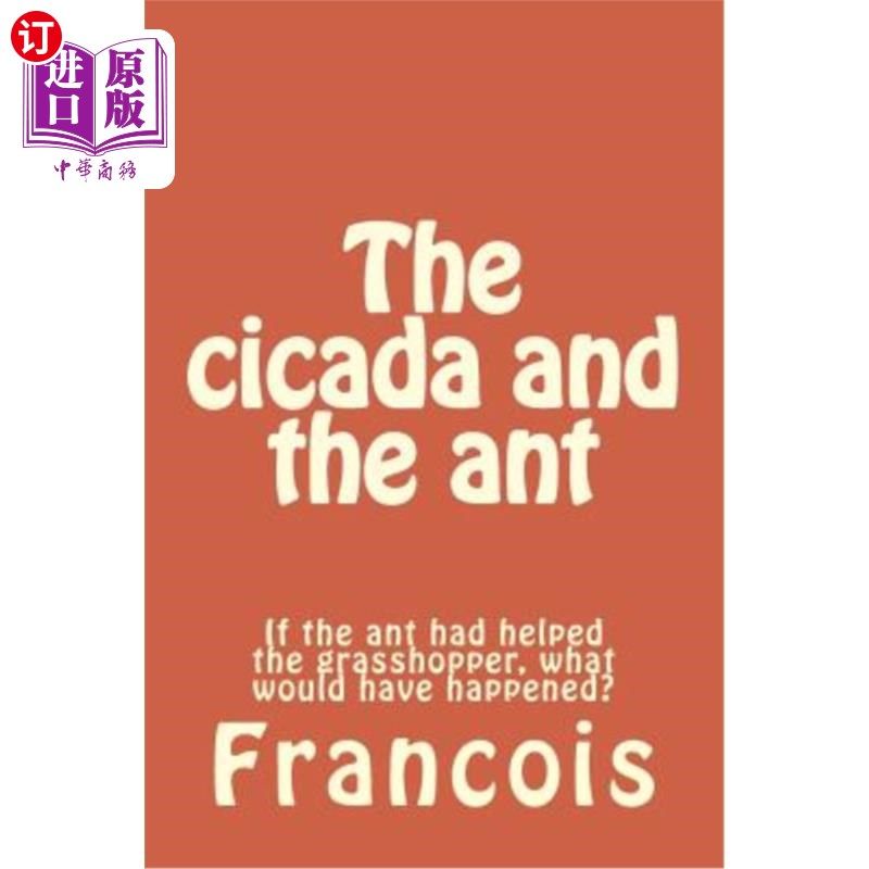 海外直订The cicada and the ant: If the ant had helped the grasshopper, what would have h 蝉和蚂蚁:如果蚂蚁帮助了蚱