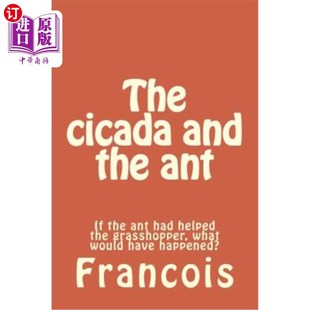 海外直订The cicada and the ant: If the ant had helped the grasshopper, what would have h 蝉和蚂蚁:如果蚂蚁帮助了蚱