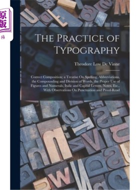 海外直订The Practice of Typography: Correct Composition; a Treatise On Spelling, Abbrevi 印刷术的实践:正确的排版关