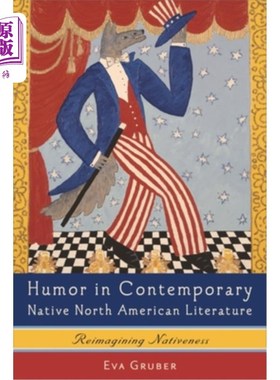 海外直订Humor in Contemporary Native North American Literature: Reimagining Nativeness 当代北美土著文学中的幽默：对