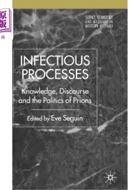 海外直订医药图书Infectious Processes: Knowledge, Discourse, and the Politics of Prions 感染过程：知识，话语和朊病毒