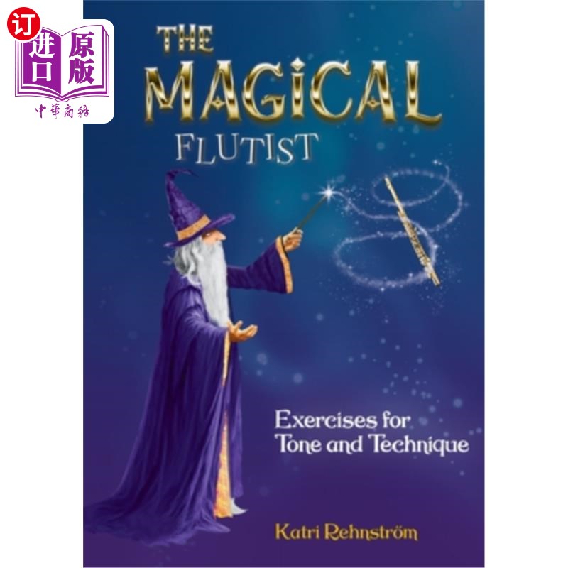 海外直订The Magical Flutist: Exercises for Tone and Technique 神奇的长笛演奏家:音调和技巧练习