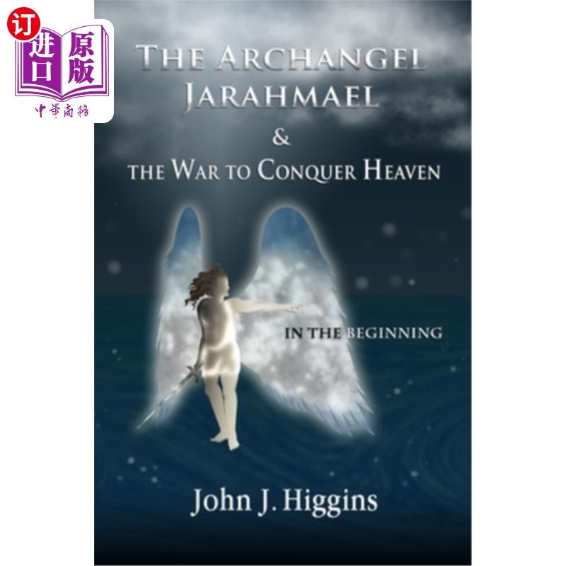 海外直订In the Beginning (Book I The Archangel Jarahmael and the War to Conquer Heaven) 《开头》(第1卷:大天使贾拉梅