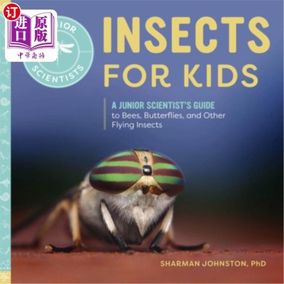 海外直订Insects for Kids: A Junior Scientist's Guide to Bees, Butterflies, and Other Fly 《儿童昆虫:蜜蜂，蝴蝶和其