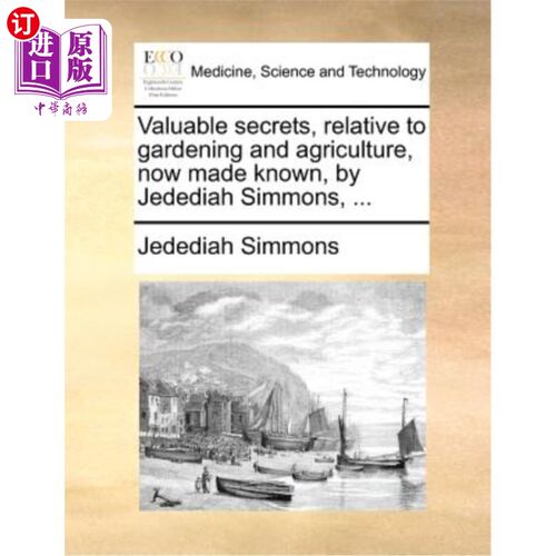 海外直订医药图书Valuable Secrets, Relative to Gardening and Agriculture, Now Made Known, by Jede 《与园艺和农业有关