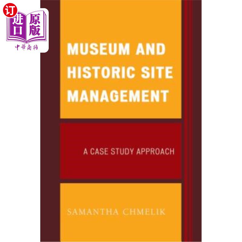 海外直订Museum and Historic Site Management: A Case Study Approach 博物馆和历史遗迹管理:案例研究方法